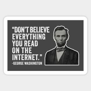 Don't Believe Everything You Read On The Internet - Abe Lincoln Presidential Jokes Magnet